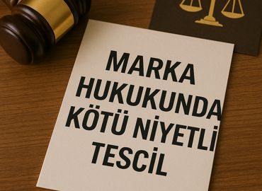 Marka hukukunda kötü niyetli tescil